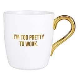 I'm Too Pretty To Work Coffee Mug